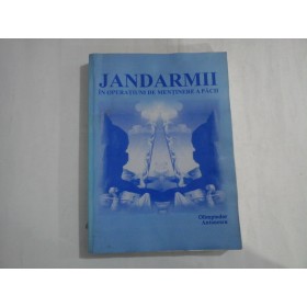 JANDARMII IN OPERATIUNI DE MENTINERE A PACII (URME DE UMEZEALA)  -  OLIMPIODOR ANTONESCU